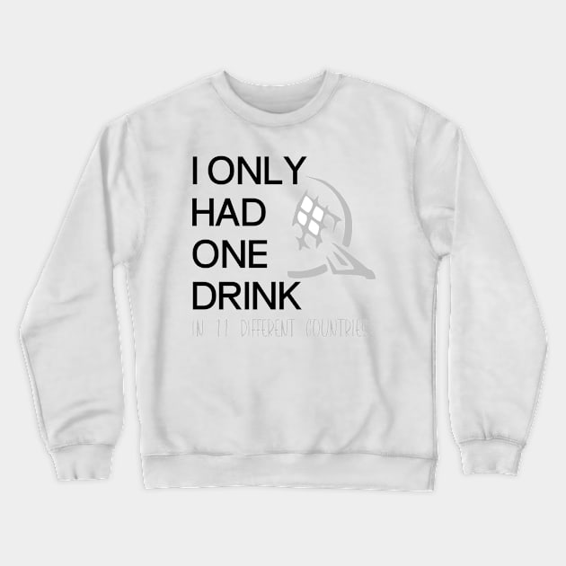 Only have 1 drink Crewneck Sweatshirt by AuntPuppy